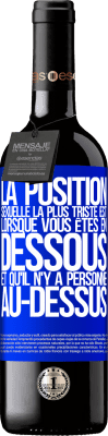 39,95 € Envoi gratuit | Vin rouge Édition RED MBE Réserve La position sexuelle la plus triste est lorsque vous êtes en dessous et qu'il n'y a personne au-dessus Étiquette Bleue. Étiquette personnalisable Réserve 12 Mois Récolte 2014 Tempranillo