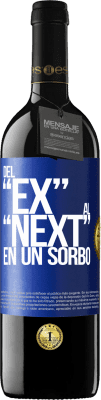 39,95 € 免费送货 | 红酒 RED版 MBE 预订 Del EX al NEXT en un sorbo 蓝色标签. 可自定义的标签 预订 12 个月 收成 2015 Tempranillo