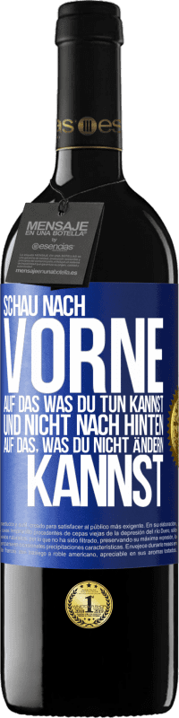 39,95 € Kostenloser Versand | Rotwein RED Ausgabe MBE Reserve Schau nach vorne, auf das, was du tun kannst, und nicht nach hinten, auf das, was du nicht ändern kannst Blaue Markierung. Anpassbares Etikett Reserve 12 Monate Ernte 2015 Tempranillo