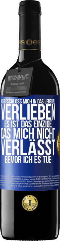 39,95 € Kostenloser Versand | Rotwein RED Ausgabe MBE Reserve Ich beschloss, mich in das Leben zu verlieben. Es ist das einzige, das mich nicht verlässt, bevor ich es tue Blaue Markierung. Anpassbares Etikett Reserve 12 Monate Ernte 2015 Tempranillo