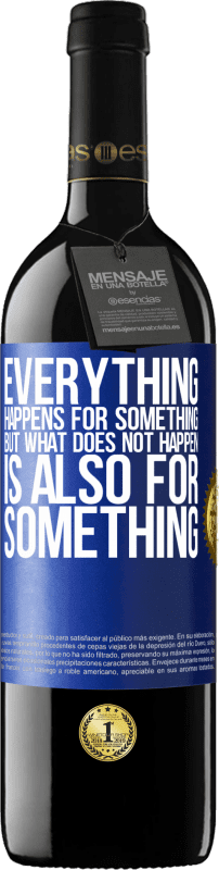 39,95 € Free Shipping | Red Wine RED Edition MBE Reserve Everything happens for something, but what does not happen, is also for something Blue Label. Customizable label Reserve 12 Months Harvest 2015 Tempranillo