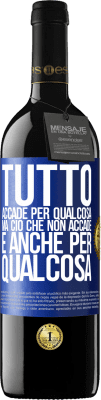 39,95 € Spedizione Gratuita | Vino rosso Edizione RED MBE Riserva Tutto accade per qualcosa, ma ciò che non accade, è anche per qualcosa Etichetta Blu. Etichetta personalizzabile Riserva 12 Mesi Raccogliere 2015 Tempranillo