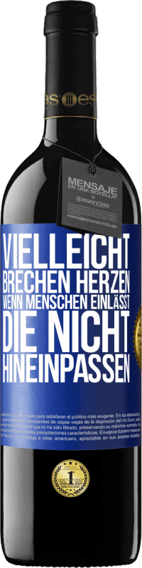 39,95 € Kostenloser Versand | Rotwein RED Ausgabe MBE Reserve Vielleicht brechen Herzen, wenn Menschen einlässt, die nicht hineinpassen Blaue Markierung. Anpassbares Etikett Reserve 12 Monate Ernte 2015 Tempranillo