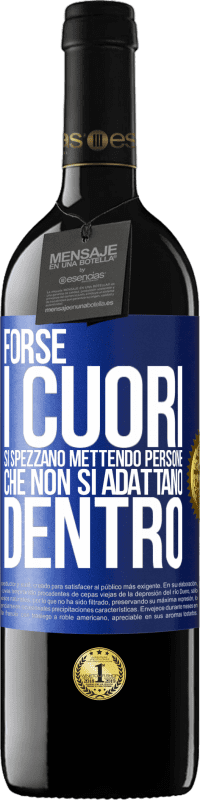 39,95 € Spedizione Gratuita | Vino rosso Edizione RED MBE Riserva Forse i cuori si spezzano mettendo persone che non si adattano dentro Etichetta Blu. Etichetta personalizzabile Riserva 12 Mesi Raccogliere 2015 Tempranillo