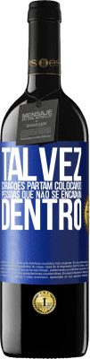 39,95 € Envio grátis | Vinho tinto Edição RED MBE Reserva Talvez corações partam colocando pessoas que não se encaixam dentro Etiqueta Azul. Etiqueta personalizável Reserva 12 Meses Colheita 2015 Tempranillo