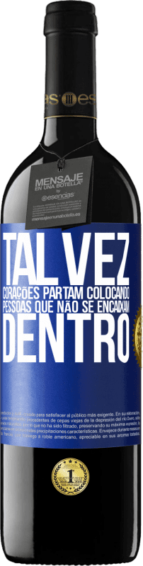 39,95 € Envio grátis | Vinho tinto Edição RED MBE Reserva Talvez corações partam colocando pessoas que não se encaixam dentro Etiqueta Azul. Etiqueta personalizável Reserva 12 Meses Colheita 2015 Tempranillo