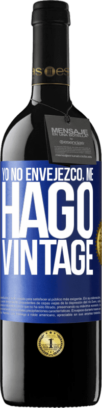 39,95 € Envío gratis | Vino Tinto Edición RED MBE Reserva Yo no envejezco, me hago vintage Etiqueta Azul. Etiqueta personalizable Reserva 12 Meses Cosecha 2015 Tempranillo