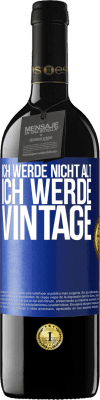 39,95 € Kostenloser Versand | Rotwein RED Ausgabe MBE Reserve Ich werde nicht alt, ich werde Vintage Blaue Markierung. Anpassbares Etikett Reserve 12 Monate Ernte 2015 Tempranillo