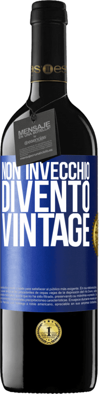 39,95 € Spedizione Gratuita | Vino rosso Edizione RED MBE Riserva Non invecchio, divento vintage Etichetta Blu. Etichetta personalizzabile Riserva 12 Mesi Raccogliere 2015 Tempranillo