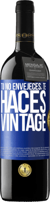 39,95 € Envío gratis | Vino Tinto Edición RED MBE Reserva Tú no envejeces, te haces vintage Etiqueta Azul. Etiqueta personalizable Reserva 12 Meses Cosecha 2014 Tempranillo