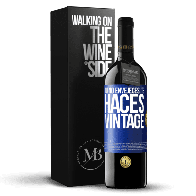 «Tú no envejeces, te haces vintage» Edición RED MBE Reserva