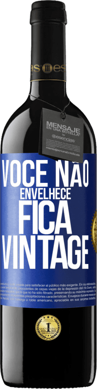 39,95 € Envio grátis | Vinho tinto Edição RED MBE Reserva Você não envelhece, fica vintage Etiqueta Azul. Etiqueta personalizável Reserva 12 Meses Colheita 2015 Tempranillo