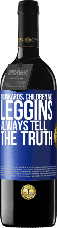 39,95 € Free Shipping | Red Wine RED Edition MBE Reserve Drunkards, children and leggins always tell the truth Blue Label. Customizable label Reserve 12 Months Harvest 2014 Tempranillo