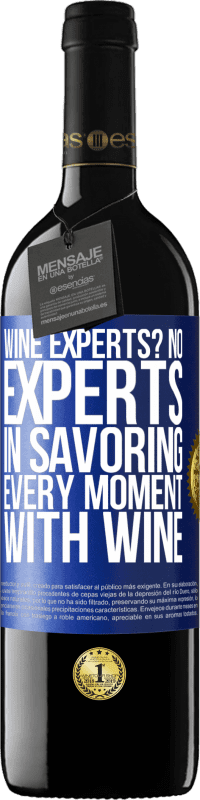 39,95 € Free Shipping | Red Wine RED Edition MBE Reserve wine experts? No, experts in savoring every moment, with wine Blue Label. Customizable label Reserve 12 Months Harvest 2015 Tempranillo