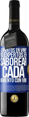 39,95 € Envío gratis | Vino Tinto Edición RED MBE Reserva ¿Expertos en vino? No, expertos en saborear cada momento, con vino Etiqueta Azul. Etiqueta personalizable Reserva 12 Meses Cosecha 2015 Tempranillo