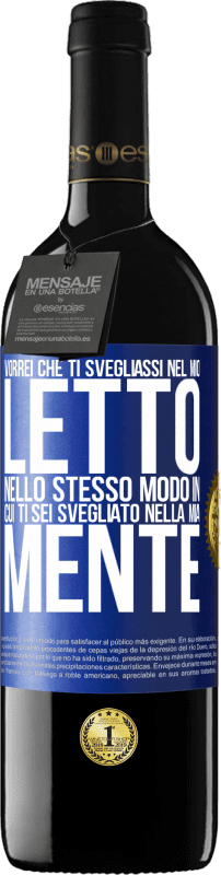 39,95 € Spedizione Gratuita | Vino rosso Edizione RED MBE Riserva Vorrei che ti svegliassi nel mio letto nello stesso modo in cui ti sei svegliato nella mia mente Etichetta Blu. Etichetta personalizzabile Riserva 12 Mesi Raccogliere 2015 Tempranillo