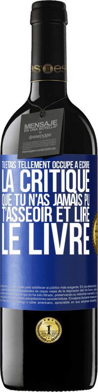 39,95 € Envoi gratuit | Vin rouge Édition RED MBE Réserve Tu étais tellement occupé à écrire la critique que tu n'as jamais pu t'asseoir et lire le livre Étiquette Bleue. Étiquette personnalisable Réserve 12 Mois Récolte 2015 Tempranillo