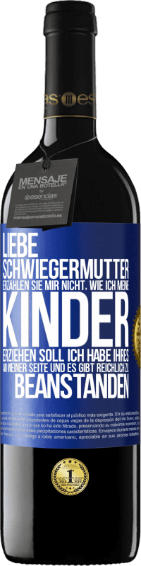 39,95 € Kostenloser Versand | Rotwein RED Ausgabe MBE Reserve Liebe Schwiegermutter, erzählen Sie mir nicht, wie ich meine Kinder erziehen soll. Ich habe Ihres an meiner Seite und es gibt re Blaue Markierung. Anpassbares Etikett Reserve 12 Monate Ernte 2015 Tempranillo