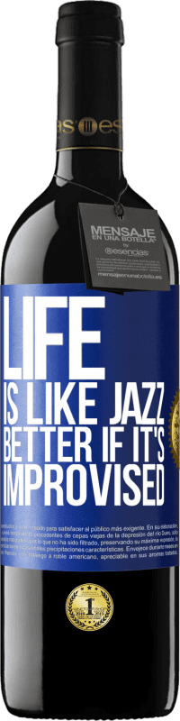 39,95 € Free Shipping | Red Wine RED Edition MBE Reserve Life is like jazz ... better if it's improvised Blue Label. Customizable label Reserve 12 Months Harvest 2014 Tempranillo