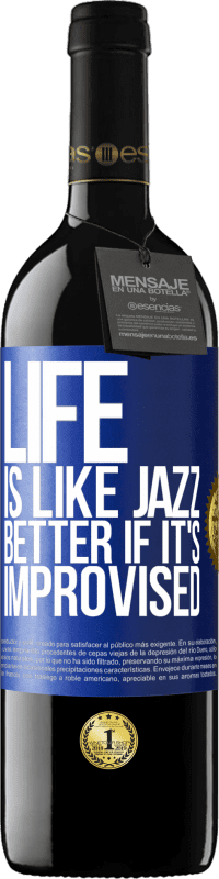 39,95 € Free Shipping | Red Wine RED Edition MBE Reserve Life is like jazz ... better if it's improvised Blue Label. Customizable label Reserve 12 Months Harvest 2016 Tempranillo