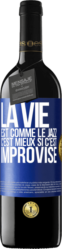 39,95 € Envoi gratuit | Vin rouge Édition RED MBE Réserve La vie est comme le jazz, c'est mieux si c'est improvisé Étiquette Bleue. Étiquette personnalisable Réserve 12 Mois Récolte 2015 Tempranillo