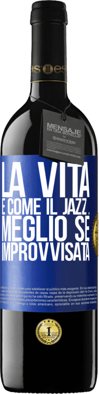 39,95 € Spedizione Gratuita | Vino rosso Edizione RED MBE Riserva La vita è come il jazz ... meglio se improvvisata Etichetta Blu. Etichetta personalizzabile Riserva 12 Mesi Raccogliere 2015 Tempranillo