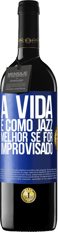 39,95 € Envio grátis | Vinho tinto Edição RED MBE Reserva A vida é como jazz ... melhor se for improvisado Etiqueta Azul. Etiqueta personalizável Reserva 12 Meses Colheita 2015 Tempranillo