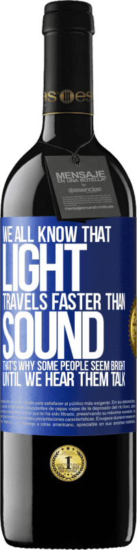 39,95 € Free Shipping | Red Wine RED Edition MBE Reserve We all know that light travels faster than sound. That's why some people seem bright until we hear them talk Blue Label. Customizable label Reserve 12 Months Harvest 2015 Tempranillo