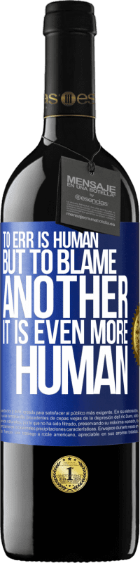39,95 € Free Shipping | Red Wine RED Edition MBE Reserve To err is human ... but to blame another, it is even more human Blue Label. Customizable label Reserve 12 Months Harvest 2014 Tempranillo