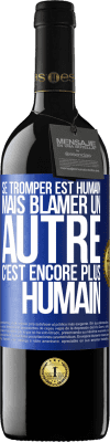 39,95 € Envoi gratuit | Vin rouge Édition RED MBE Réserve Se tromper est humain ... mais blâmer un autre, c'est encore plus humain Étiquette Bleue. Étiquette personnalisable Réserve 12 Mois Récolte 2015 Tempranillo