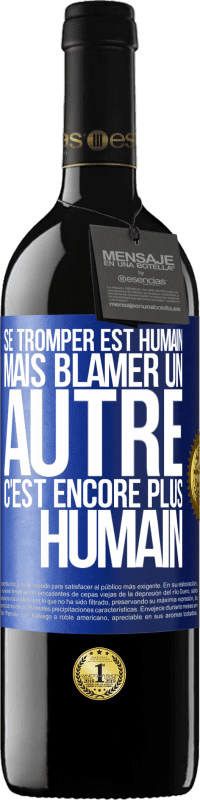 39,95 € Envoi gratuit | Vin rouge Édition RED MBE Réserve Se tromper est humain ... mais blâmer un autre, c'est encore plus humain Étiquette Bleue. Étiquette personnalisable Réserve 12 Mois Récolte 2016 Tempranillo