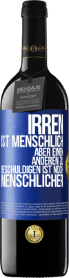 39,95 € Kostenloser Versand | Rotwein RED Ausgabe MBE Reserve Irren ist menschlich, aber einen anderen zu beschuldigen ist noch menschlicher Blaue Markierung. Anpassbares Etikett Reserve 12 Monate Ernte 2014 Tempranillo