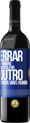 39,95 € Envio grátis | Vinho tinto Edição RED MBE Reserva Errar é humano ... mas culpar outro, é ainda mais humano Etiqueta Azul. Etiqueta personalizável Reserva 12 Meses Colheita 2014 Tempranillo