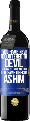 39,95 € Free Shipping | Red Wine RED Edition MBE Reserve If you have never encountered the devil it is because you are going in the same direction as him Blue Label. Customizable label Reserve 12 Months Harvest 2015 Tempranillo