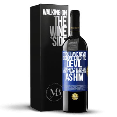 «If you have never encountered the devil it is because you are going in the same direction as him» RED Edition MBE Reserve