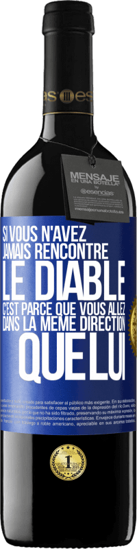 39,95 € Envoi gratuit | Vin rouge Édition RED MBE Réserve Si vous n'avez jamais rencontré le diable c'est parce que vous allez dans la même direction que lui Étiquette Bleue. Étiquette personnalisable Réserve 12 Mois Récolte 2015 Tempranillo