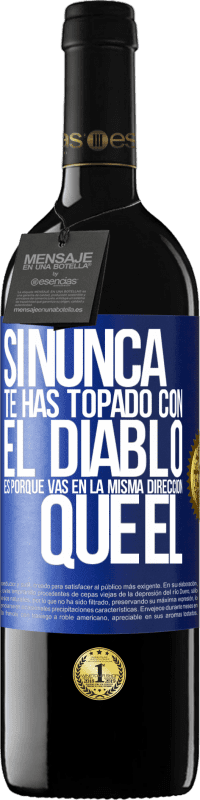 39,95 € Envío gratis | Vino Tinto Edición RED MBE Reserva Si nunca te has topado con el diablo es porque vas en la misma dirección que él Etiqueta Azul. Etiqueta personalizable Reserva 12 Meses Cosecha 2015 Tempranillo