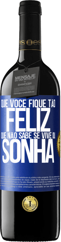 39,95 € Envio grátis | Vinho tinto Edição RED MBE Reserva Que você fique tão feliz que não sabe se vive ou sonha Etiqueta Azul. Etiqueta personalizável Reserva 12 Meses Colheita 2015 Tempranillo