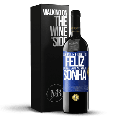 «Que você fique tão feliz que não sabe se vive ou sonha» Edição RED MBE Reserva