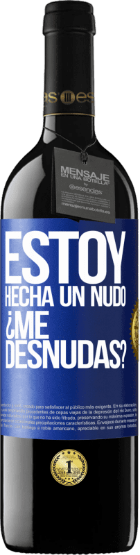 39,95 € Envío gratis | Vino Tinto Edición RED MBE Reserva Estoy hecha un nudo. ¿Me desnudas? Etiqueta Azul. Etiqueta personalizable Reserva 12 Meses Cosecha 2015 Tempranillo