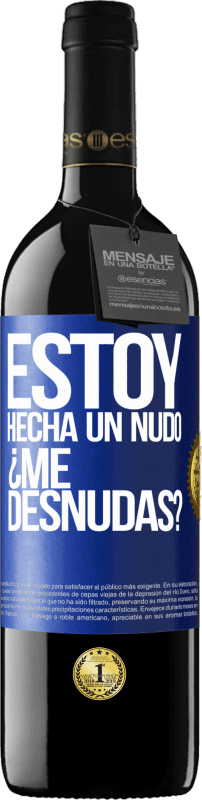 39,95 € Kostenloser Versand | Rotwein RED Ausgabe MBE Reserve Estoy hecha un nudo. ¿Me desnudas? Blaue Markierung. Anpassbares Etikett Reserve 12 Monate Ernte 2015 Tempranillo