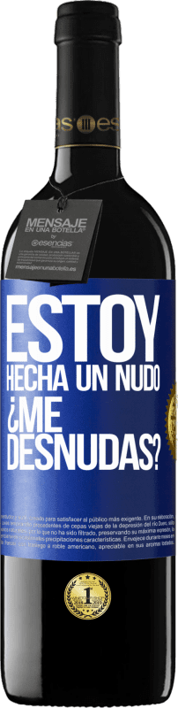 39,95 € Spedizione Gratuita | Vino rosso Edizione RED MBE Riserva Estoy hecha un nudo. ¿Me desnudas? Etichetta Blu. Etichetta personalizzabile Riserva 12 Mesi Raccogliere 2016 Tempranillo