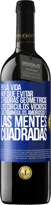 39,95 € Envío gratis | Vino Tinto Edición RED MBE Reserva En la vida hay que evitar 3 figuras geométricas. Los círculos viciosos, los triángulos amorosos y las mentes cuadradas Etiqueta Azul. Etiqueta personalizable Reserva 12 Meses Cosecha 2014 Tempranillo