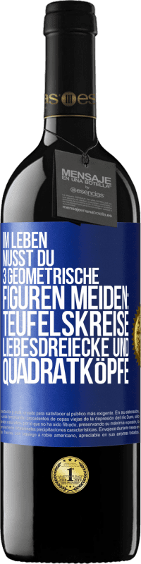 39,95 € Kostenloser Versand | Rotwein RED Ausgabe MBE Reserve Im Leben musst du 3 geometrische Figuren meiden: Teufelskreise, Liebesdreiecke und Quadratköpfe Blaue Markierung. Anpassbares Etikett Reserve 12 Monate Ernte 2016 Tempranillo