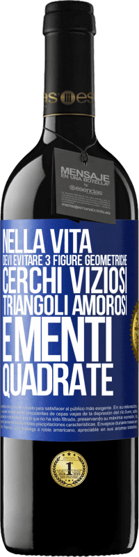 39,95 € Spedizione Gratuita | Vino rosso Edizione RED MBE Riserva Nella vita devi evitare 3 figure geometriche. Cerchi viziosi, triangoli amorosi e menti quadrate Etichetta Blu. Etichetta personalizzabile Riserva 12 Mesi Raccogliere 2016 Tempranillo