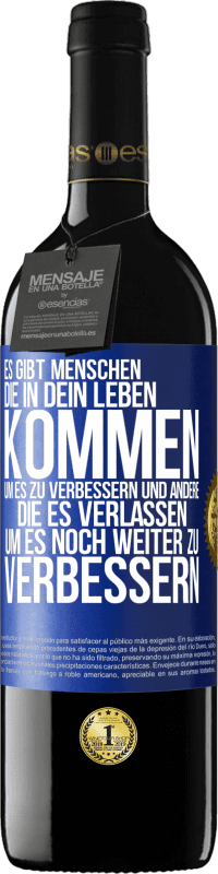 39,95 € Kostenloser Versand | Rotwein RED Ausgabe MBE Reserve Es gibt Menschen, die in dein Leben kommen, um es zu verbessern und andere, die es verlassen, um es noch weiter zu verbessern Blaue Markierung. Anpassbares Etikett Reserve 12 Monate Ernte 2015 Tempranillo