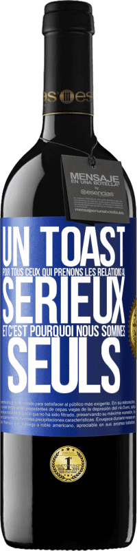 39,95 € Envoi gratuit | Vin rouge Édition RED MBE Réserve Un toast pour tous ceux qui prenons les relations au sérieux et c'est pourquoi nous sommes seuls Étiquette Bleue. Étiquette personnalisable Réserve 12 Mois Récolte 2015 Tempranillo