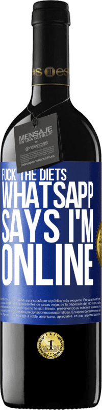 39,95 € Free Shipping | Red Wine RED Edition MBE Reserve Fuck the diets, whatsapp says I'm online Blue Label. Customizable label Reserve 12 Months Harvest 2014 Tempranillo