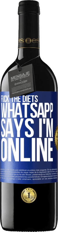 39,95 € Free Shipping | Red Wine RED Edition MBE Reserve Fuck the diets, whatsapp says I'm online Blue Label. Customizable label Reserve 12 Months Harvest 2015 Tempranillo