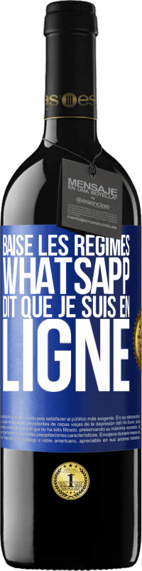 39,95 € Envoi gratuit | Vin rouge Édition RED MBE Réserve Baise les régimes, WhatsApp dit que je suis en ligne Étiquette Bleue. Étiquette personnalisable Réserve 12 Mois Récolte 2015 Tempranillo